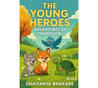 THE YOUNG HEROES: THE ADVENTURES OF FRIENDSHIP (Moral Stories for kids)