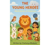 The Young Heros: Adventures of Kindness (Moral Stories for kids)