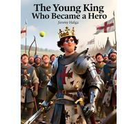 The Young King Who Became a Hero: Book 4 of 7 - Shakespeare’s Histories for Children: Kings and Lessons