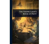 The Young Lady's Book of Piety