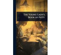 The Young Lady's Book of Piety