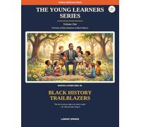 The Young Learners Series: Volume 1: Black History Trailblazers: Portraits of Determination in Black History