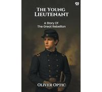 The Young LieutenantOr The Adventures Of An Army Officer A Story Of The Great Rebellion (Edition1)