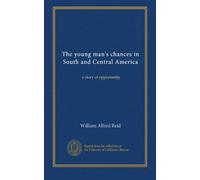 The young man's chances in South and Central America: a story of opportunity