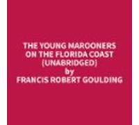 The Young Marooners On The Florida Coast (unabridged) (audiolibro)