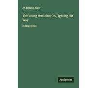 The Young Musician; Or, Fighting His Way: in large print