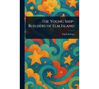 The Young Ship-Builders of Elm Island