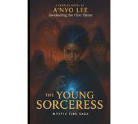 The Young Sorceress: Awakening the First Flame: 1 (The Young Wizard saga)