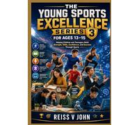 The Young Sports Excellence Series 3 for Ages 13-15: Helping Children and Teenagers Build Strength, Skills, Confidence, and Success Through Sports