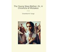 The Young Step-Mother; Or, A Chronicle of Mistakes (Classic Books)