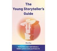 The Young Storyteller's Guide: How to Write Amazing Stories That Captivate Any Reader | Creative Writing, Characters, Plot and World-Building for Kids ... Ages 12 to 16 (The Brilliant Teen Series)