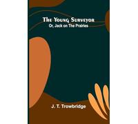The Young Surveyor; Or, Jack on the Prairies