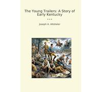 The Young Trailers: A Story of Early Kentucky (Classic Books)