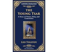 The Young Tsar: Absolute Power, Moral Awakening, and the Burden of Leadership: 230 (Library of Alexandria)