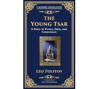 The Young Tsar: Absolute Power, Moral Awakening, and the Burden of Leadership (Deluxe Hardbound Edition): 230 (Library of Alexandria)