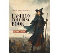 The Young Witches' Fashion Coloring Book: Autumn Edition: A Cozy Witch Fashion Coloring Book for Teens & Adults