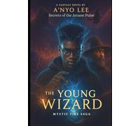 The Young Wizard: Secrets of the Arcane Pulse (The Young Wizard saga)