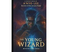 The Young Wizard: Secrets of the Arcane Pulse (The Young Wizard saga)