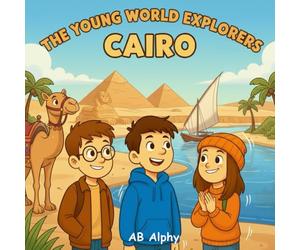 The Young World Explorers : Cairo: A Fun Adventure for Kids Discovering Egypt’s Pyramids, Culture, and History: 8