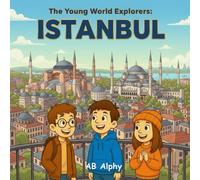 The Young World Explorers : Istanbul: Discover the Magic of Two Continents in One City!: 12
