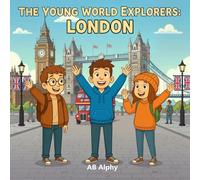 The Young World Explorers: London: Discovering United Kingdom and Beyond with Nora, Max, and Leo
