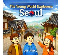 The Young World Explorers: Seoul: Discovering South Korea with Nora, Max, and Leo: 20