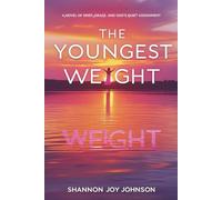 The Youngest Weight: A Novel of Grief, Grace, and God’s Quiet Assignment