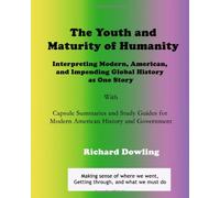 The Youth and Maturity of Humanity: Interpreting Modern, American, and Impending Global History as One Story