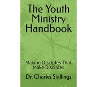 The Youth Ministry Handbook: Making Disciples That Make Disciples
