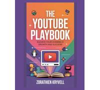 The YouTube Playbook: Elevate Your Channel's Growth and Success