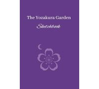The Yozakura Garden Sketchbook: A Quaiet Space for Drawing, Sketching and Creative Ideas