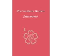 The Yozakura Garden Sketchbook: A Quaiet Space for Drawing, Sketching and Creative Ideas
