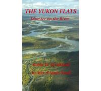 The Yukon Flats: Disaster on the River