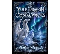 The Yule Dragon and the Crystal Wolves