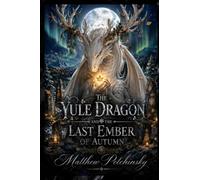 The Yule Dragon and the Last Ember of Autumn