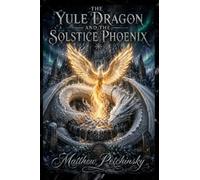 The Yule Dragon and the Solstice Phoenix