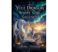 The Yule Dragon and the White Stag of Solstice