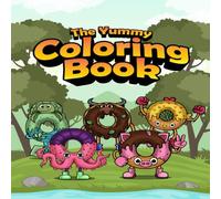 THE YUMMY COLORING BOOK: Fun Donut, Animal, and Sweet Treat Coloring Adventures for Kids