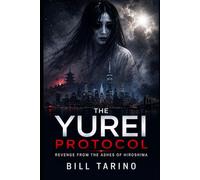 The Yurei Protocol: Revenge from the Ashes of Hiroshima