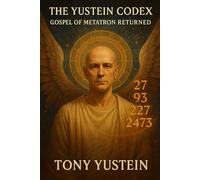The Yustein Codex: Gospel of Metatron Returned