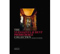 The Yves Saint Laurent Pierre Bergé Collection: The Sale of the Century