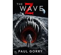 The Z Wave: The Brand New Lunar Base Horror Thriller. A Fast-Paced Moon Colony Science Fiction
