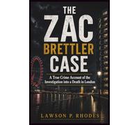 The Zac Brettler Case: A True Crime Account of the Investigation into a Death in London