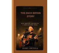 THE ZACH BRYAN STORY: RAW EMOTION AND RISE OF A NEW COUNTRY VOICE