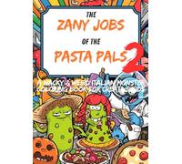 THE ZANY JOBS OF THE PASTA PALS 2: A Wacky & Weird Italian Monster Coloring Book for Creative Kids