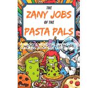 The Zany Jobs of the Pasta Pals: A Wacky & Weird Italian Monster Coloring Book for Creative Kids