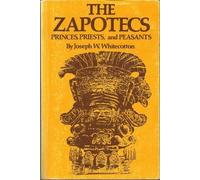 The Zapotecs: Princes, Priests, and Peasants (Civilization of the American Indian Series) by Joseph Whitecotton (1984-09-03)