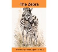 The Zebra: The Zebra: Animals of the Savanna