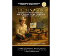 The Zen Agent: A Sages Guide to Less Work, More Wealth, Wisdom, and Well-Being - With Amazing Clients for Life,
