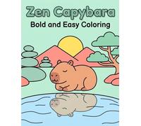 The Zen Capybara Coloring Book: Bold and Easy Coloring Pages with Simple Cute Designs for Stress Relief and Relaxation